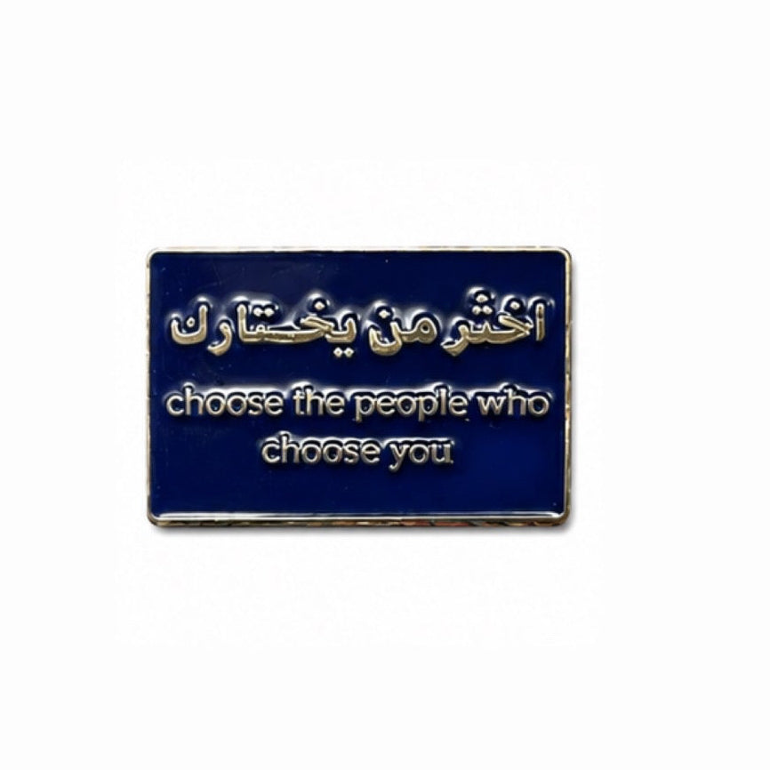 Choose the People Who Choose You -  Enamel Metal Sticker