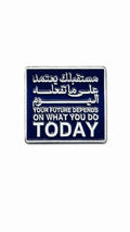 "Your Future Depends on What You Do Today" Arabic Quote Enamel Metal Sticker